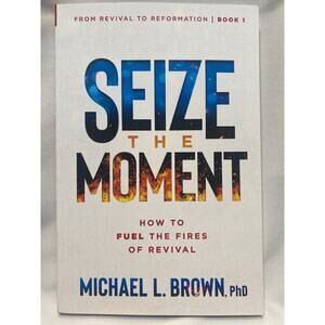 Seize the Moment (From Revival to Reformation) (Volume 1) By Brown - VERY GOOD